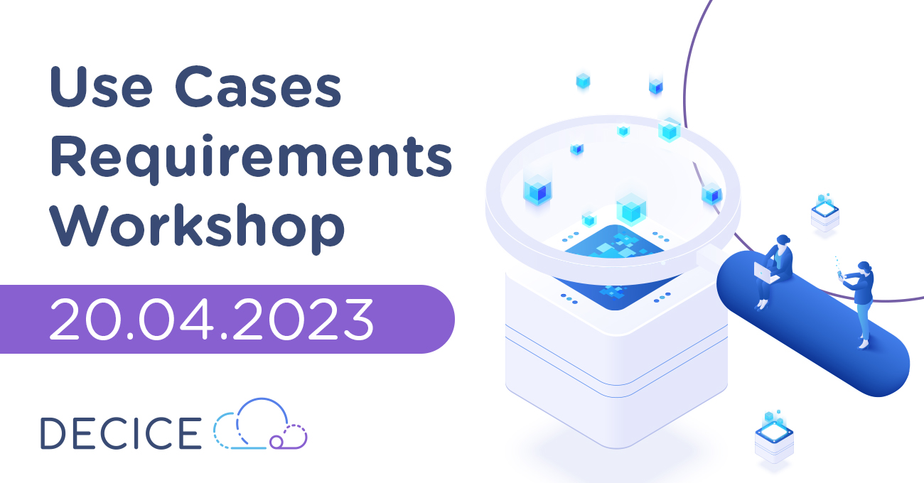 Collecting Use Case Requirements for Infrastructure Provisioning in the DECICE EU-Funded Project DECICE Logo, dynamic looking cube in project identity colours (light blue, middle and dark blue as well es lila)