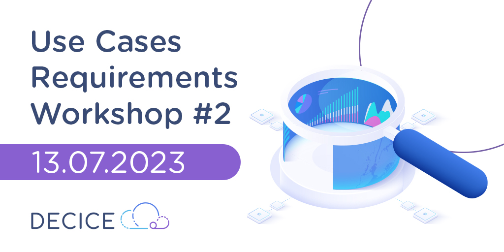 Use Case Requirements Workshop #2; 13.07. 2023; DECICE logo; visualisation of a loupe and devices connected to each other.